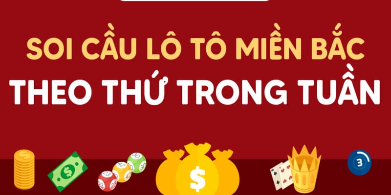 Soi cầu theo thứ có khả năng thắng lớn