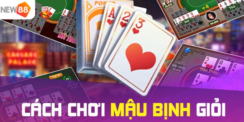 Sắp xếp chi bài hợp lý giúp người chơi mậu binh chiến thắng 